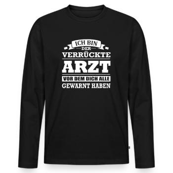 Der Verrückte Arzt Vor Dem Dich Alle Gewarnt Haben - Männer Premium Bio Langarmshirt - Schwarz - Vorne - Nico (187cm)