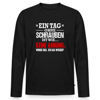 Ein Tag Ohne Schrauben Ist Wie Keine Ahnung KFZler - Männer Premium Bio Langarmshirt - Schwarz - Vorne - Nico (187cm)