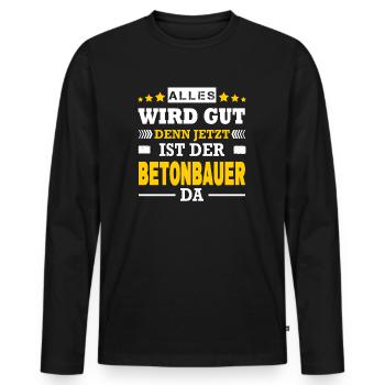 Alles Wird Gut Denn Jetzt Ist Der Betonbauer Da - Männer Premium Bio Langarmshirt - Schwarz - Vorne - Nico (187cm)