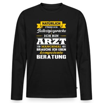 Arzt Natürlich Führe Ich Selbstgespräche Facharzt - Männer Premium Bio Langarmshirt - Schwarz - Vorne - Nico (187cm)