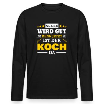 Alles Wird Gut Denn Jetzt Ist Der Koch Da Beikoch - Männer Premium Bio Langarmshirt - Schwarz - Vorne - Nico (187cm)