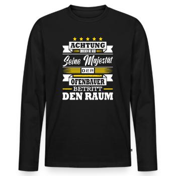 Seine Majestät Der Ofenbauer Betritt Den Raum - Männer Premium Bio Langarmshirt - Schwarz - Vorne - Nico (187cm)