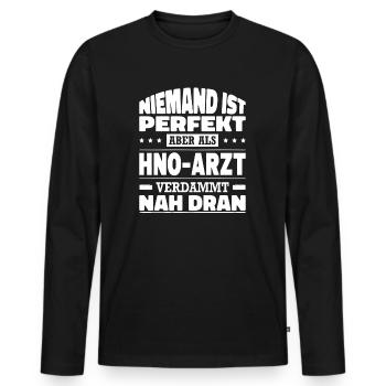Niemand Ist Perfekt Aber Als HNO-Arzt Nah Dran - Männer Premium Bio Langarmshirt - Schwarz - Vorne - Nico (187cm)