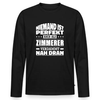 Niemand Ist Perfekt Aber Als Zimmerer Nah Dran - Männer Premium Bio Langarmshirt - Schwarz - Vorne - Nico (187cm)