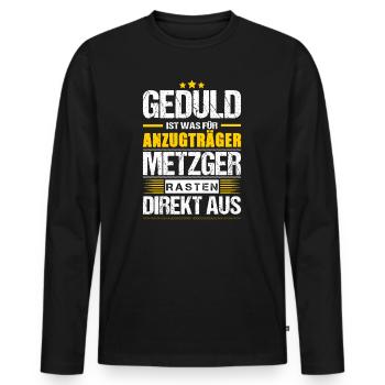 Geduld Ist Was Für Anzugträger Metzger Spruch - Männer Premium Bio Langarmshirt - Schwarz - Vorne - Nico (187cm)