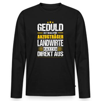 Geduld Ist Was Für Anzugträger Landwirte Spruch - Männer Premium Bio Langarmshirt - Schwarz - Vorne - Nico (187cm)