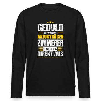 Geduld Ist Was Für Anzugträger Zimmerer Spruch - Männer Premium Bio Langarmshirt - Schwarz - Vorne - Nico (187cm)