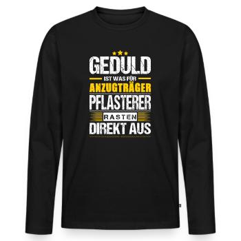 Geduld Ist Was Für Anzugträger Pflasterer Spruch - Männer Premium Bio Langarmshirt - Schwarz - Vorne - Nico (187cm)