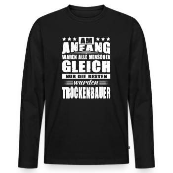 Am Anfang Waren Alle Menschen Gleich Trockenbauer - Männer Premium Bio Langarmshirt - Schwarz - Vorne - Nico (187cm)
