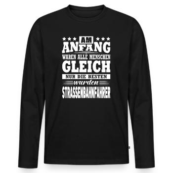Am Anfang Waren Alle Gleich Strassenbahnfahrer - Männer Premium Bio Langarmshirt - Schwarz - Vorne - Nico (187cm)