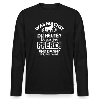 Was machst Du heute Ich gehe zum Pferd - Männer Premium Bio Langarmshirt - Schwarz - Vorne - Nico (187cm)