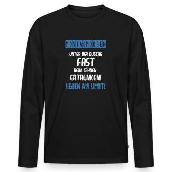 Montag Morgen Beim Gähnen Fast Ertrunken Ironie - Männer Premium Bio Langarmshirt - Schwarz - Vorne - Nico (187cm)