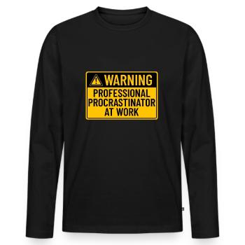 Warning: Professional Procrastinator At Work - Men's Premium Organic Long Sleeve Shirt - black - Front - Nico (187cm)