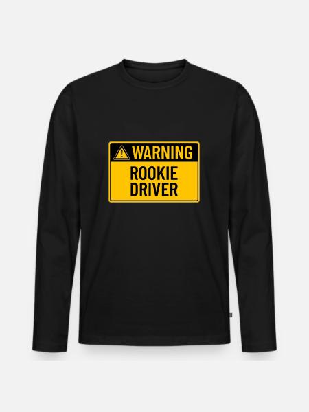 Warning: Rookie Driver - Men's Premium Organic Long Sleeve Shirt - black