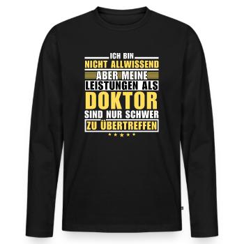 Unübertroffene Leistung als Doktor - Männer Premium Bio Langarmshirt - Schwarz - Vorne - Nico (187cm)