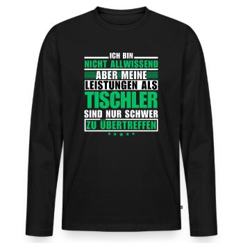 Unübertroffene Leistung als Tischler - Männer Premium Bio Langarmshirt - Schwarz - Vorne - Nico (187cm)