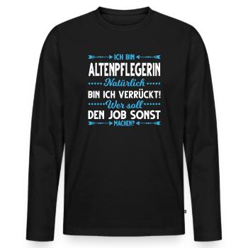 Altenpfleger lustiger Spruch Altenpflege Altenheim - Männer Premium Bio Langarmshirt - Schwarz - Vorne - Nico (187cm)
