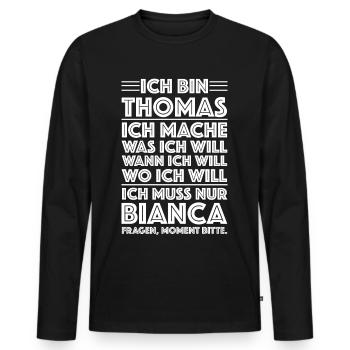 Ich bin Thomas und mache was ich will | Sarkasmus - Männer Premium Bio Langarmshirt - Schwarz - Vorne - Nico (187cm)