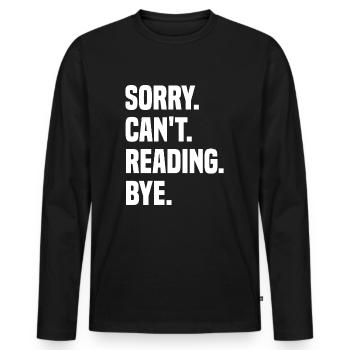 Sorry Can't Reading Bye - Men's Premium Organic Long Sleeve Shirt - black - Front - Nico (187cm)