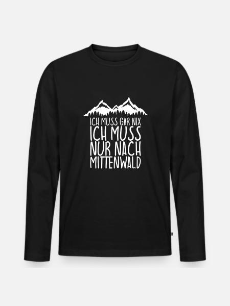Ich muss gar nix Ich Muss nur nach MITTENWALD - Männer Premium Bio Langarmshirt - Schwarz