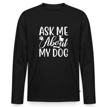 Posez-moi des questions sur mon chien - T-shirt manches longues Premium bio Homme - noir - Devant - Nico (187cm)