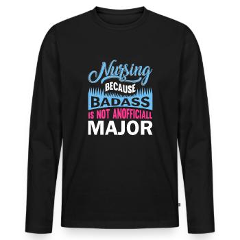 Nursing Because Badass is not a major subject - Men's Premium Organic Long Sleeve Shirt - black - Front - Nico (187cm)