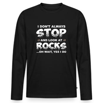 I Don't Always Stop And Look At Rocks - Männer Premium Bio Langarmshirt - Schwarz - Vorne - Nico (187cm)