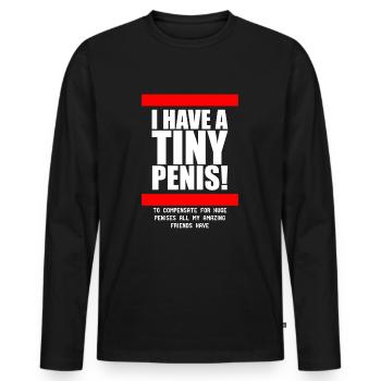 I Have A Tiny Penis Lustiger Spruch Beste Freunde - Männer Premium Bio Langarmshirt - Schwarz - Vorne - Nico (187cm)