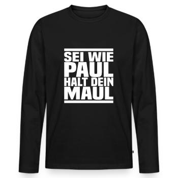 Sei Wie Paul Halt Dein Maul - Männer Premium Bio Langarmshirt - Schwarz - Vorne - Nico (187cm)