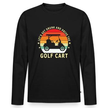 Lass Uns Betrinken Und Den Golfwagen Fahren - Männer Premium Bio Langarmshirt - Schwarz - Vorne - Nico (187cm)
