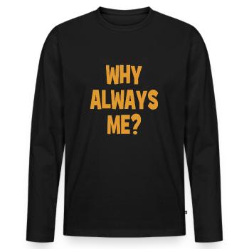 Pourquoi toujours moi ? - Pourquoi toujours moi ? - T-shirt manches longues Premium bio Homme - noir - Devant - Nico (187cm)