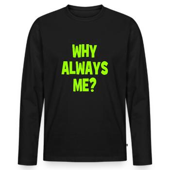 Pourquoi toujours moi ? - Pourquoi toujours moi ? - T-shirt manches longues Premium bio Homme - noir - Devant - Nico (187cm)