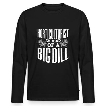 Horticulture Horticulturist Gardening Big Dill Pun - Men's Premium Organic Long Sleeve Shirt - black - Front - Nico (187cm)