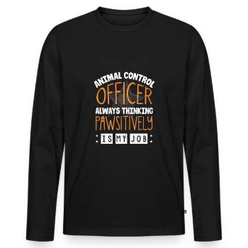 Animal Control Officer Thinking Pawsitivly Is My - Men's Premium Organic Long Sleeve Shirt - black - Front - Nico (187cm)