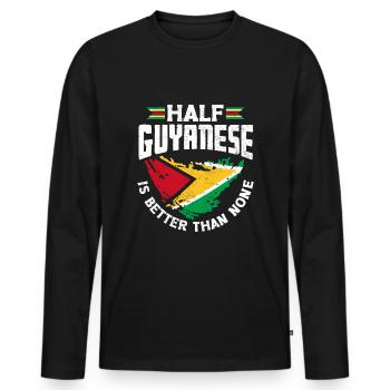 Guyana Guyanese Flag Half Guyanese Is Better Than - Männer Premium Bio Langarmshirt - Schwarz - Vorne - Nico (187cm)