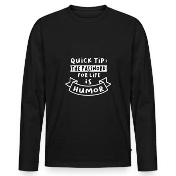 Quick Tip das Passwort für das Leben ist Humor - Männer Premium Bio Langarmshirt - Schwarz - Vorne - Nico (187cm)