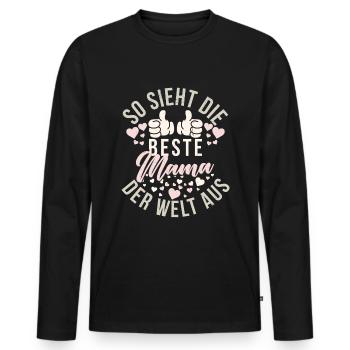 Beste Mama Der Welt Aus Muttertag Mutter - Männer Premium Bio Langarmshirt - Schwarz - Vorne - Nico (187cm)