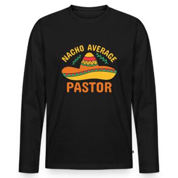 Nacho Average Pastor Preacher Religious Leader - Men's Premium Organic Long Sleeve Shirt - black - Front - Nico (187cm)