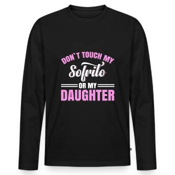 Design „don't Touch My Sofrito Or My Daughter“ - Männer Premium Bio Langarmshirt - Schwarz - Vorne - Nico (187cm)