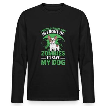 I'd push you in front of zombies dog dogs - Men's Premium Organic Long Sleeve Shirt - black - Front - Nico (187cm)