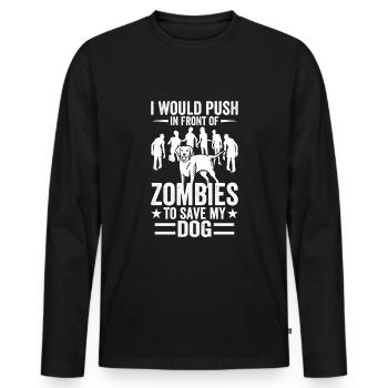 I'd push you in front of zombies dog dogs - Men's Premium Organic Long Sleeve Shirt - black - Front - Nico (187cm)