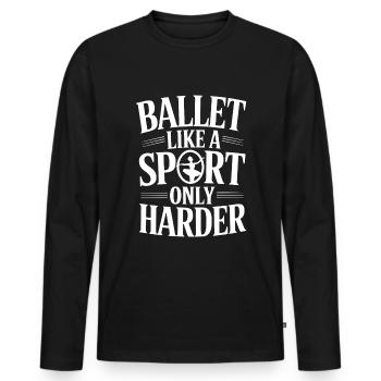 Ballett Wie Ein Sport Nur Härter - Männer Premium Bio Langarmshirt - Schwarz - Vorne - Nico (187cm)