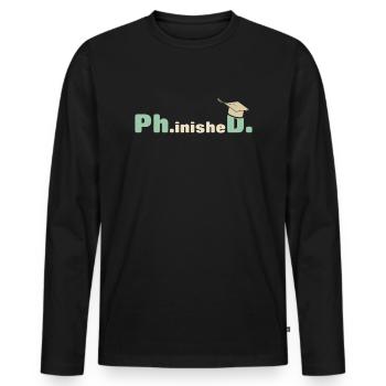 Finished PhD Graduation Doctorate Graduate - Männer Premium Bio Langarmshirt - Schwarz - Vorne - Nico (187cm)