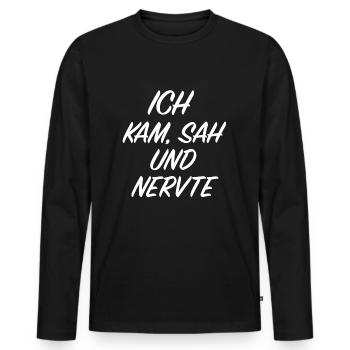 Ich kam sah und nervte | Provokation, Sarkasmus - Männer Premium Bio Langarmshirt - Schwarz - Vorne - Nico (187cm)