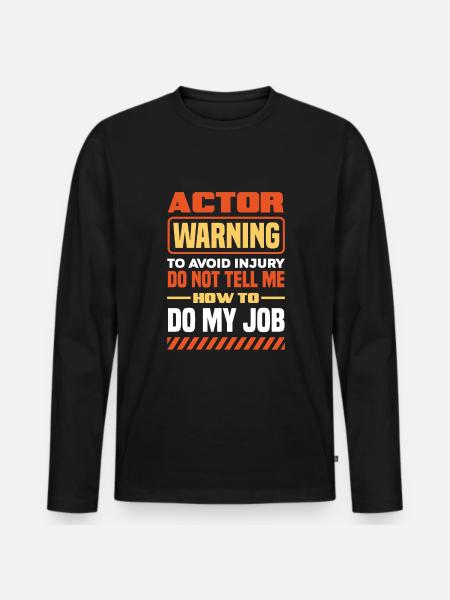 Funny Actor Actress Gift - Men's Premium Organic Long Sleeve Shirt - black