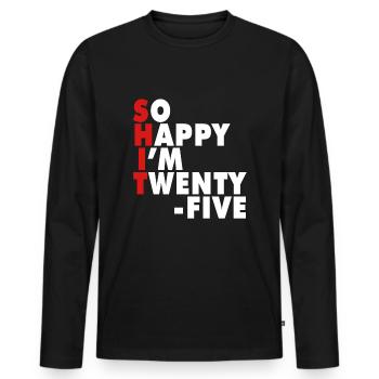Funny Birth Age 25 Years Old Happy I'm 25 - Männer Premium Bio Langarmshirt - Schwarz - Vorne - Nico (187cm)