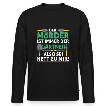 Der Mörder Ist Immer Der Gärtner Also Sei Nett Zu - Männer Premium Bio Langarmshirt - Schwarz - Vorne - Nico (187cm)