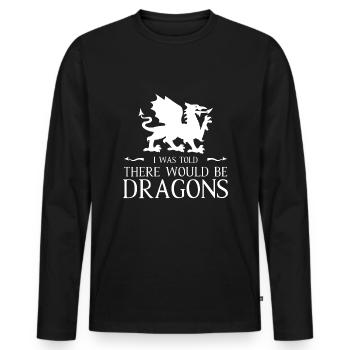 I Was Told There Would Be Dragons Joust Ren Faire - Men's Premium Organic Long Sleeve Shirt - black - Front - Nico (187cm)