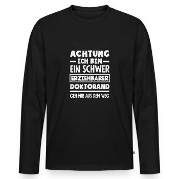 Achtung Ich Bin Ein Schwer Erziehbarer Doktorand - Männer Premium Bio Langarmshirt - Schwarz - Vorne - Nico (187cm)