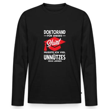 Doktorand Für Dieses Sprit Musste Ich Viel - Männer Premium Bio Langarmshirt - Schwarz - Vorne - Nico (187cm)
